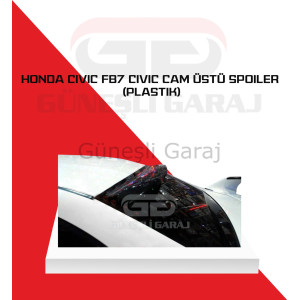 Honda Civic Fb7 Civic Cam Üstü Spoiler (Plastik)