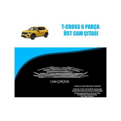 T-CROSS 6 PARÇA ÜST CAM ÇITASI